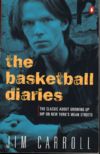 The Basketball Diaries by Jim Carroll - 5th Edition (Penguin 1998)